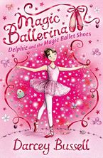 Delphie and the Magic Ballet Shoes (Magic Ballerina, Book 1) Paperback  by Darcey Bussell