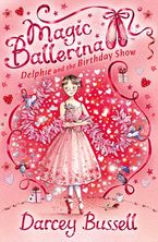 Delphie and the Birthday Show (Magic Ballerina, Book 6) Paperback  by Darcey Bussell