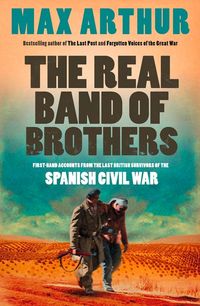 the-real-band-of-brothers-first-hand-accounts-from-the-last-british-survivors-of-the-spanish-civil-war