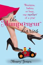 The Mumpreneur Diaries: Business, Babies or Bust - One Mother of a Year