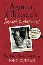 Agatha Christie’s Secret Notebooks: Fifty Years of Mysteries in the Making - Includes Two Unpublished Poirot Stories eBook  by John Curran