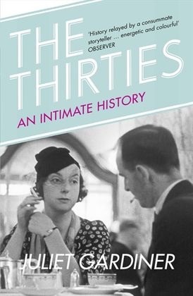 The Thirties: An Intimate History of Britain