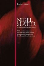 Tender: Volume II, A cook’s guide to the fruit garden Hardcover  by Nigel Slater