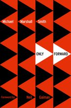 Only Forward (Voyager Classics) eBook  by Michael Marshall Smith