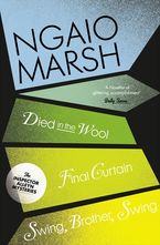 Died in the Wool / Final Curtain / Swing, Brother, Swing (The Ngaio Marsh Collection, Book 5) Paperback  by Ngaio Marsh