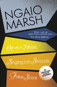 off-with-his-head-singing-in-the-shrouds-false-scent-the-ngaio-marsh-collection-book-7