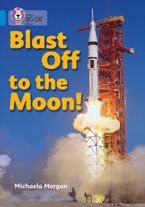 Blast Off to the Moon: Band 04/Blue (Collins Big Cat) Paperback  by Michaela Morgan