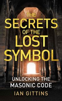 the-secrets-of-the-lost-symbol-unlocking-the-masonic-code