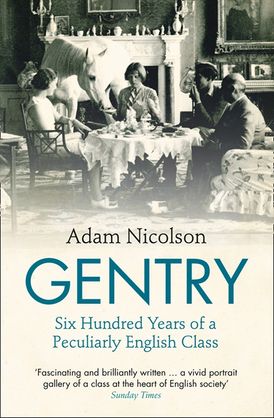 Gentry: Six Hundred Years of a Peculiarly English Class