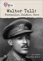 Walter Tull: Footballer, Soldier, Hero: Band 17/Diamond (Collins Big Cat)