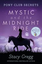 Mystic and the Midnight Ride (Pony Club Secrets, Book 1) eBook  by Stacy Gregg