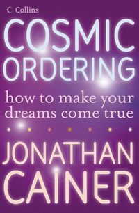 cosmic-ordering-how-to-make-your-dreams-come-true