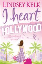 I Heart Hollywood (I Heart Series, Book 2) eBook  by Lindsey Kelk