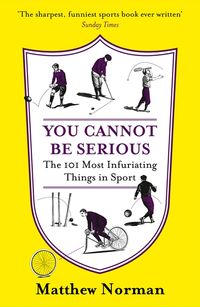 you-cannot-be-serious-the-101-most-frustrating-things-in-sport