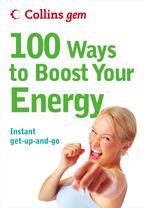 100 Ways to Boost Your Energy (Collins Gem) eBook  by Theresa Cheung