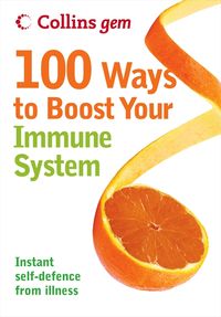 100-ways-to-boost-your-immune-system-collins-gem