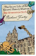 Dry Store Room No. 1: The Secret Life of the Natural History Museum (Text Only) eBook  by Richard Fortey