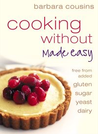 cooking-without-made-easy-all-recipes-free-from-added-gluten-sugar-yeast-and-dairy-produce