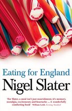 Eating for England: The Delights and Eccentricities of the British at Table eBook  by Nigel Slater