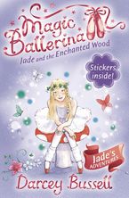 Jade and the Enchanted Wood (Magic Ballerina, Book 19) eBook  by Darcey Bussell