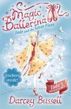 Jade and the Silver Flute (Magic Ballerina, Book 21) eBook  by Darcey Bussell