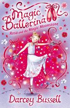 Rosa and the Magic Moonstone (Magic Ballerina, Book 9) eBook  by Darcey Bussell
