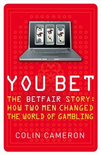 you-bet-the-betfair-story-and-how-two-men-changed-the-world-of-gambling