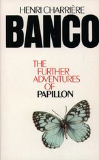 Banco: The Further Adventures of Papillon eBook  by Henri Charriere