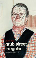 Grub Street Irregular: Scenes from Literary Life