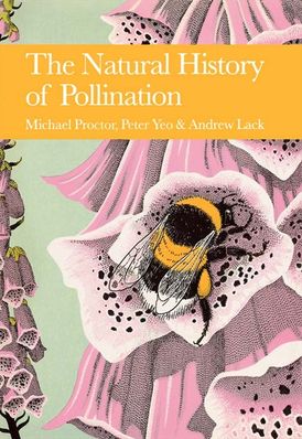 The Natural History of Pollination (Collins New Naturalist Library, Book 83)