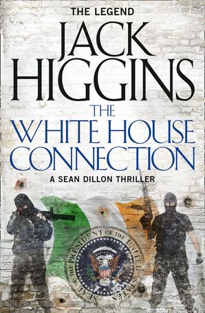 The White House Connection Sean Dillon Series Book 7 Jack Higgins Ebook