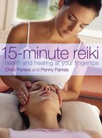 15-Minute Reiki: Health and Healing at your Fingertips