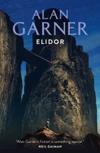 Elidor (Essential Modern Classics) eBook  by Alan Garner