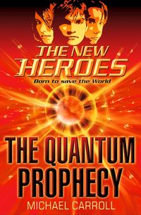 the-quantum-prophecy-the-new-heroes-book-1