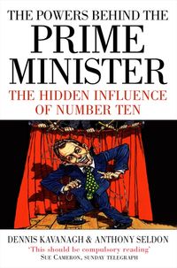 the-powers-behind-the-prime-minister-the-hidden-influence-of-number-ten-text-only