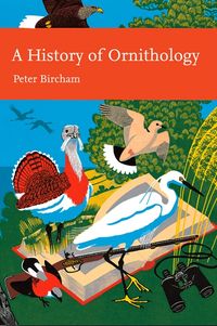 a-history-of-ornithology-collins-new-naturalist-library-book-104