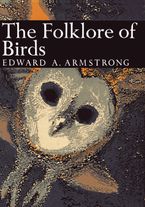 The Folklore of Birds (Collins New Naturalist Library, Book 39)