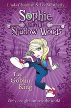The Goblin King (Sophie and the Shadow Woods, Book 1) eBook  by Linda Chapman