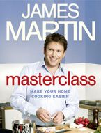 Masterclass: Make Your Home Cooking Easier eBook  by James Martin