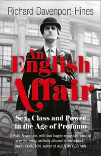 an-english-affair-sex-class-and-power-in-the-age-of-profumo