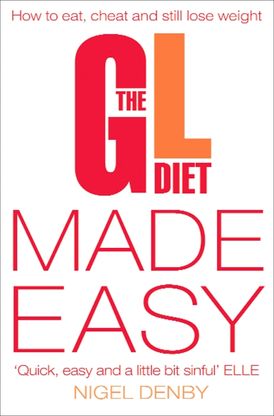 The GL Diet Made Easy: How to Eat, Cheat and Still Lose Weight