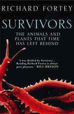 Survivors: The Animals and Plants that Time has Left Behind (Text Only) eBook  by Richard Fortey