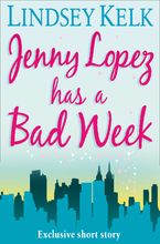 JENNY LOPEZ HAS A BAD WEEK: AN I HEART SHORT STORY eBook DGO by Lindsey Kelk