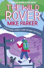 The Wild Rover: A Blistering Journey Along Britain’s Footpaths Paperback  by Mike Parker