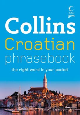 Collins Gem Croatian Phrasebook and Dictionary (Collins Gem)