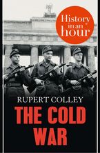 The Cold War: History in an Hour eBook DGO by Rupert Colley
