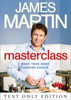 Masterclass Text Only: Make Your Home Cooking Easier eBook  by James Martin