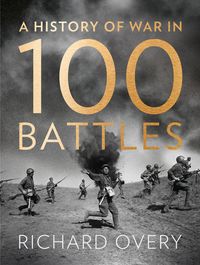 a-history-of-war-in-100-battles