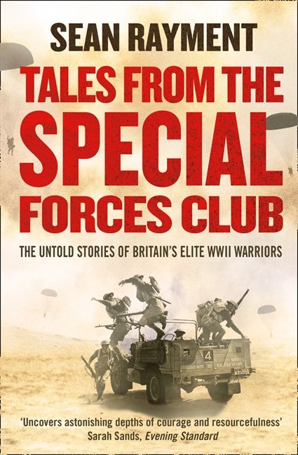 Tales from the Special Forces Club: The Untold Stories of Britain’s ...