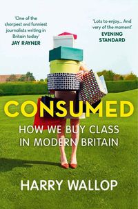 consumed-how-we-buy-class-in-modern-britain